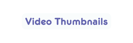 Video Thumbnails